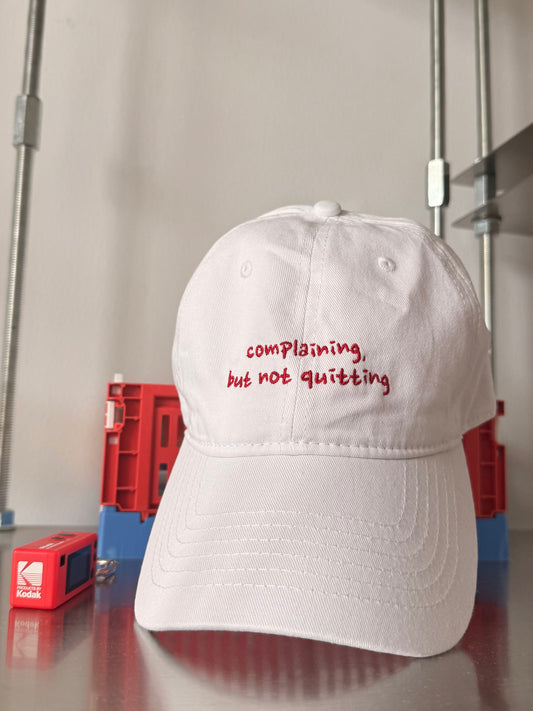 "Complaining but not quitting" embroidery cap (pre-order)