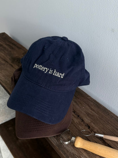 "Pottery is hard" Cap (pre-order)
