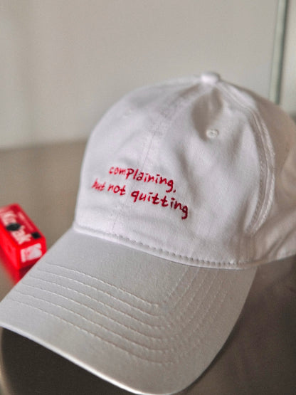 "Complaining but not quitting" embroidery cap (pre-order)