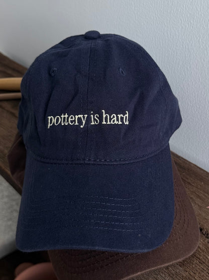 "Pottery is hard" Cap (pre-order)