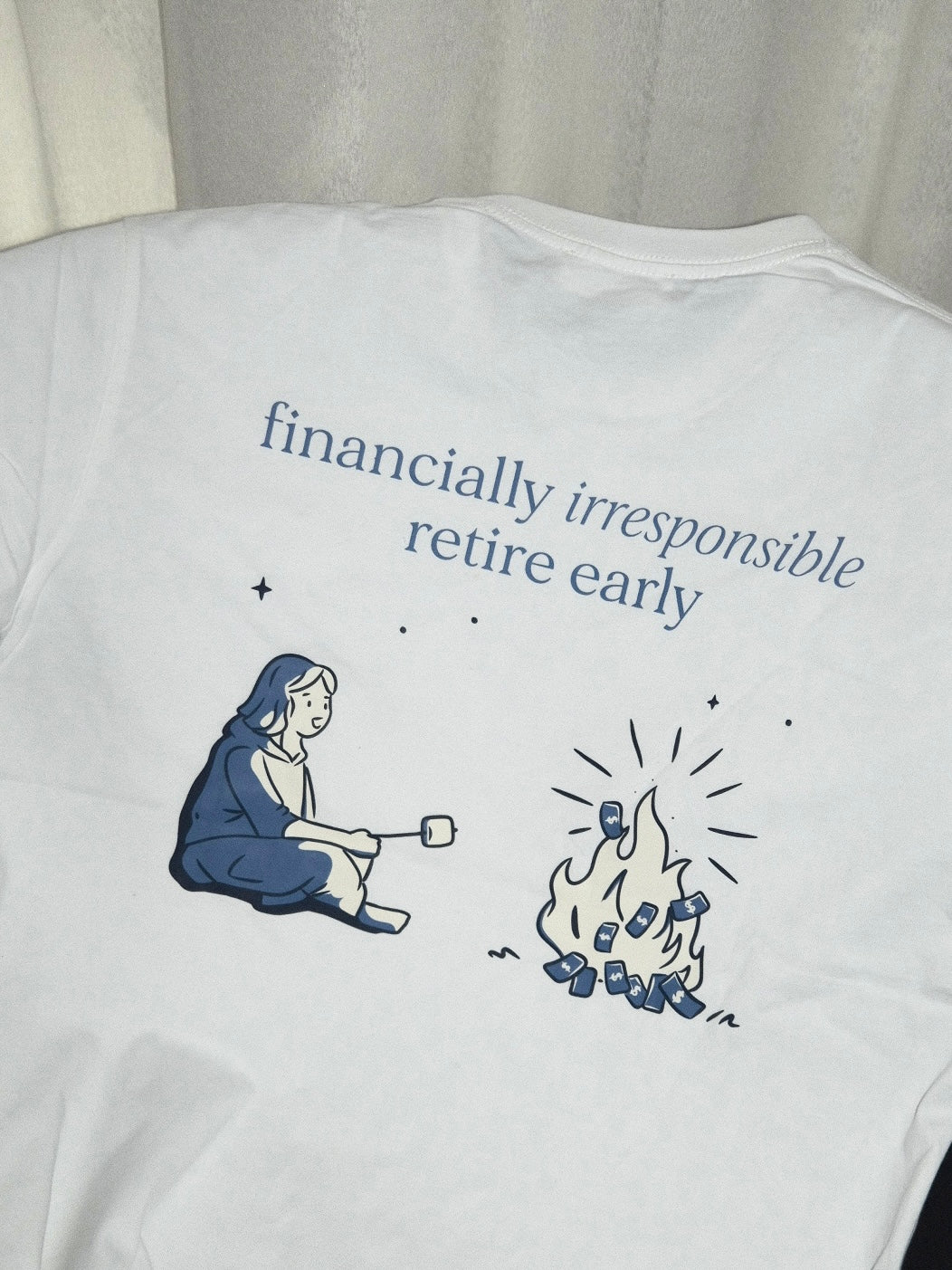 financially irresponsible retire early(f.i.r.e) graphic T-shirt (pre-order)