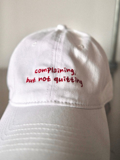 "Complaining but not quitting" embroidery cap (pre-order)